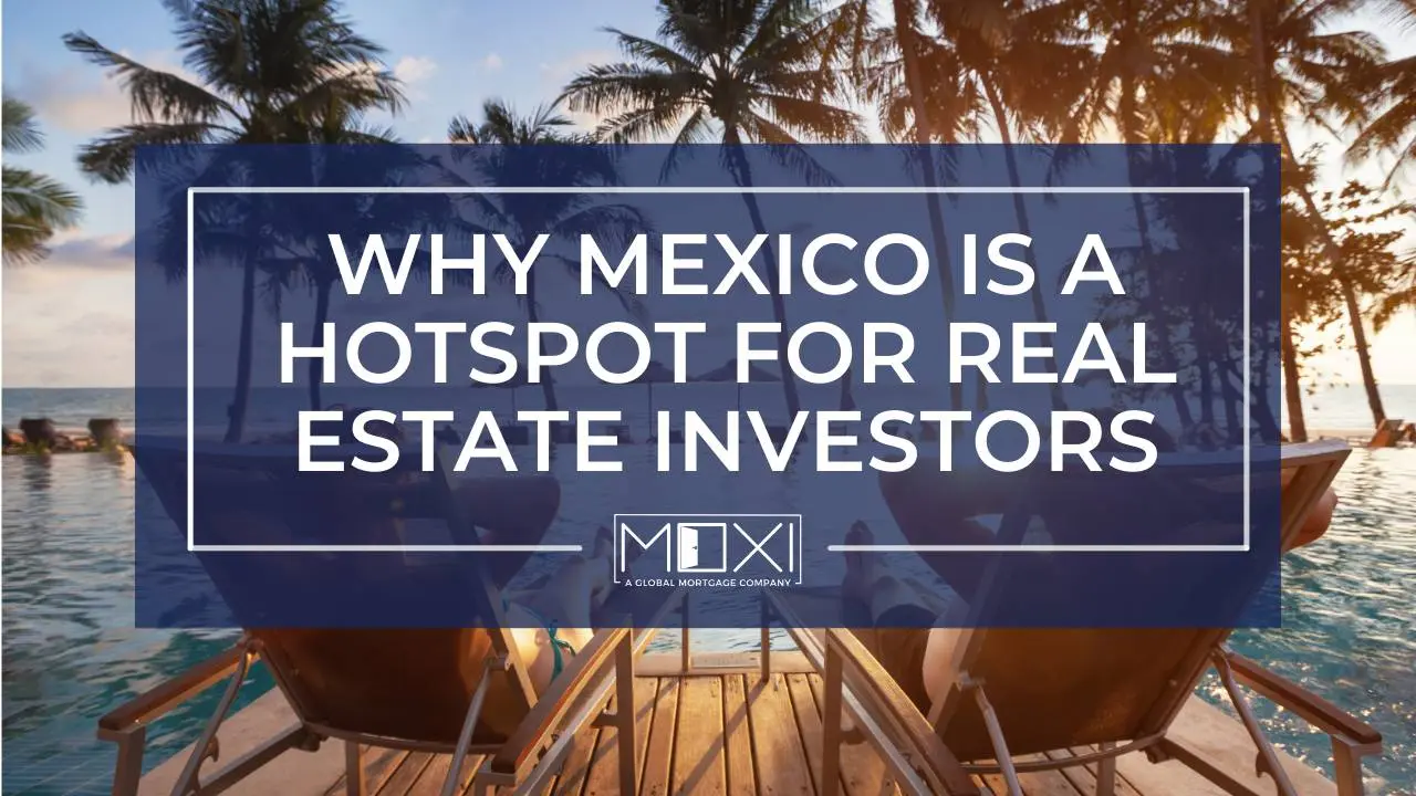 Why Mexico Is a Hotspot For Real Estate Investors